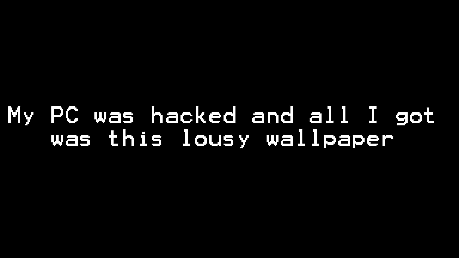 Sự tràn ngập cảm xúc khi bị hack sẽ đem lại cho bạn những trải nghiệm đáng nhớ. Hãy xem bức hình PC Hacked Quote để tìm hiểu thêm về thế giới công nghệ đầy bất ngờ. 
