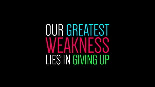 our greatest weakness lies in giving up text, quote HD wallpaper