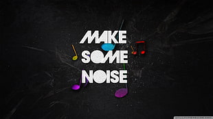 Make Some Noise text, music HD wallpaper
