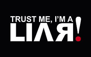 Trust Me, I'M a Liar text HD wallpaper