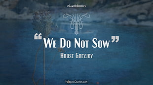 blue body of water with we do not sow text overlay, A Song of Ice and Fire, House Greyjoy, Theon Greyjoy, quote HD wallpaper