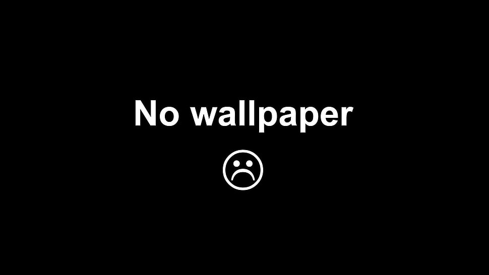 No Wallpaper text HD wallpaper