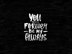 You will forever be my always text with black background HD wallpaper