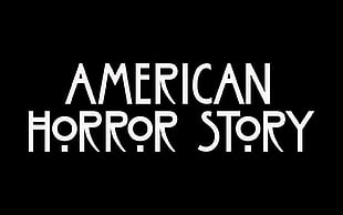 black and white text illustration, American Horror Story