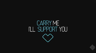 carry me i'll support you text, Dota, typography