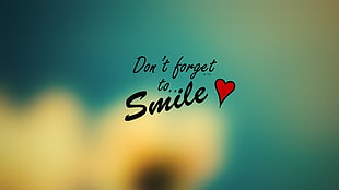 don't forget to smile text, quote, smiling, heart
