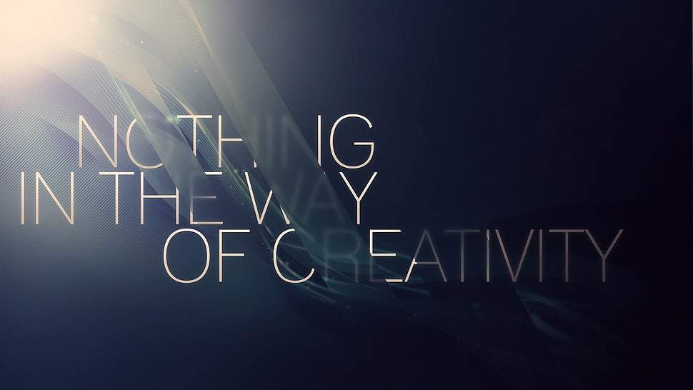 Nothing In The Way Of Creativity text HD wallpaper