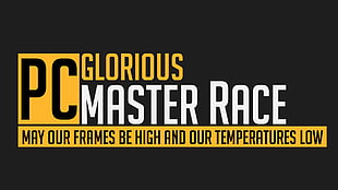 PC Glorious Master Race text, PC Master  Race, PC gaming