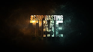 #stop wasting time text HD wallpaper