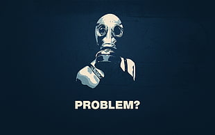 Problem? text, quote, minimalism, gas masks, typography