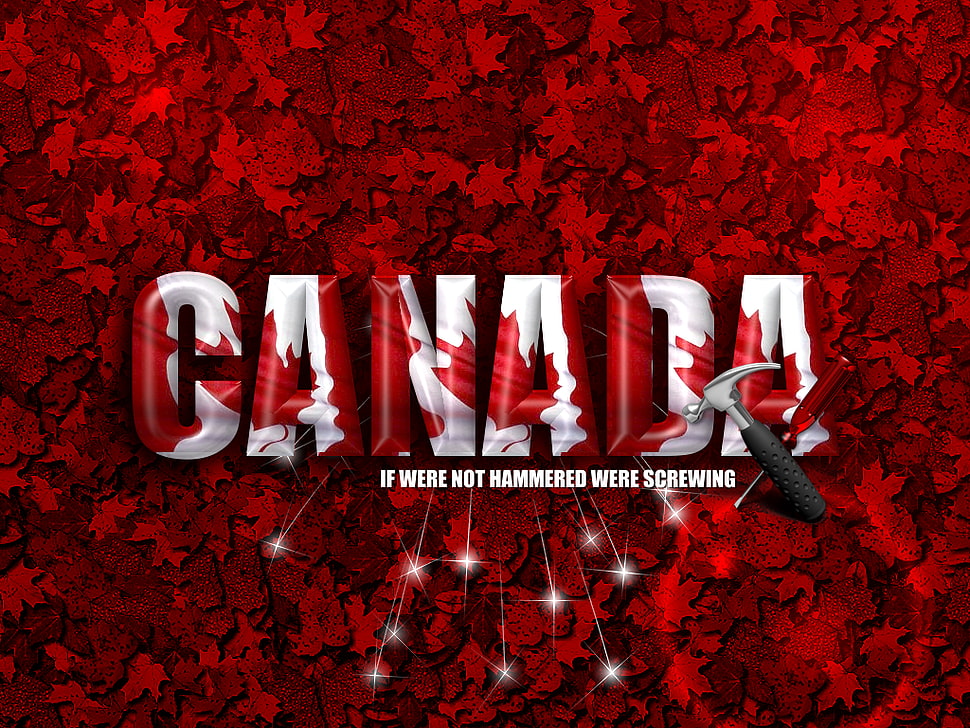 Canada if were not hammered were screwing digital wallpaper, Canada HD wallpaper