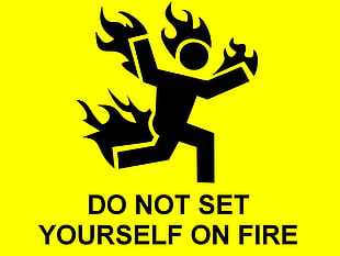 Do not set yourself on fire HD wallpaper