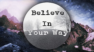 Believe in Your Way text, landscape, motivational