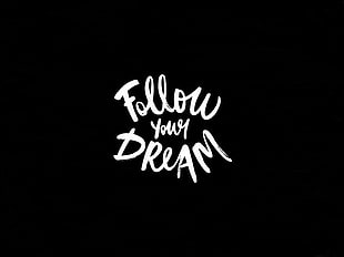 Follow Your Dream text