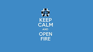 Keep Calm and open fire text