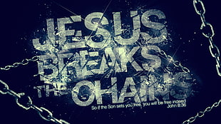 Jesus Breaks The Chains text overlay, Jesus Christ, God
