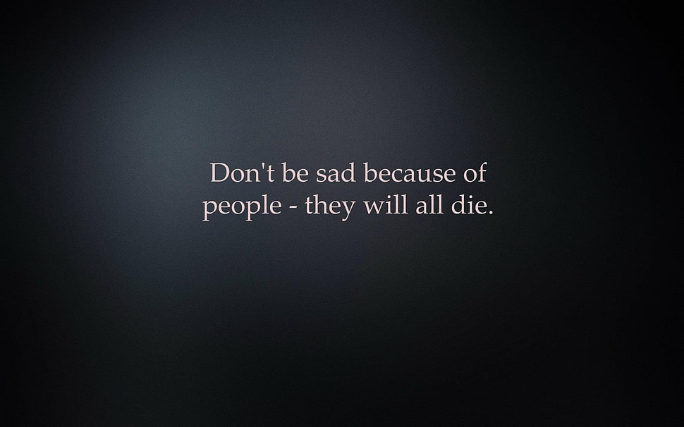 Don't be sad because of people text, quote HD wallpaper