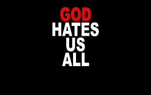 red and white god hates us all text, Californication, quote, religion