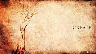 brown paper background with tree sketch and create text digital wallpaper, create, quote, trees, artwork