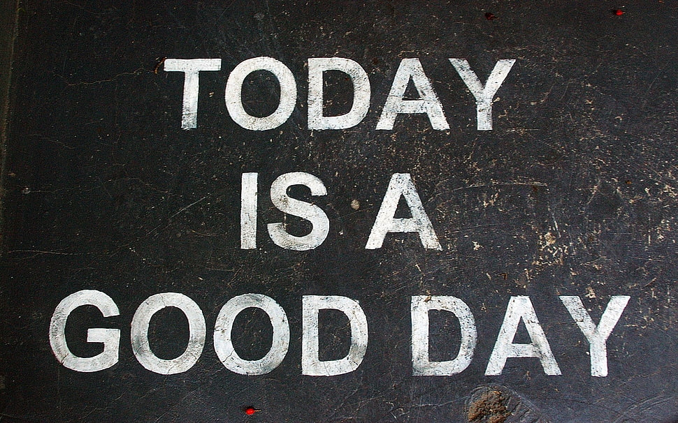 today is a good day text-printed board, quote, positive HD wallpaper