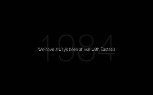 we have always been at war with Eastasia text, quote, 1984 HD wallpaper
