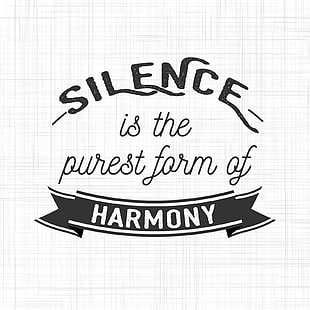 silence is the purest form of harmony text, quote, typography, harmony