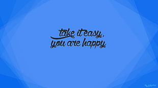 Takes It easy You Are Happy text, blue, happy, simple background