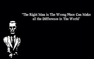 The right man in wrong place can make all the difference in the world text, quote