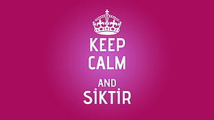 keep calm and siktir text, Keep Calm and..., calm, Siktir, fuck HD wallpaper