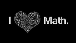 I Love Math texts, mathematics, heart, numbers, black background