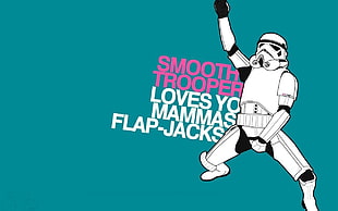 Smooth Trooper loves yo mamas flap-jacks