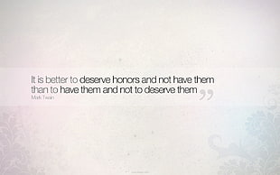 It is better to deserve honors and not have them