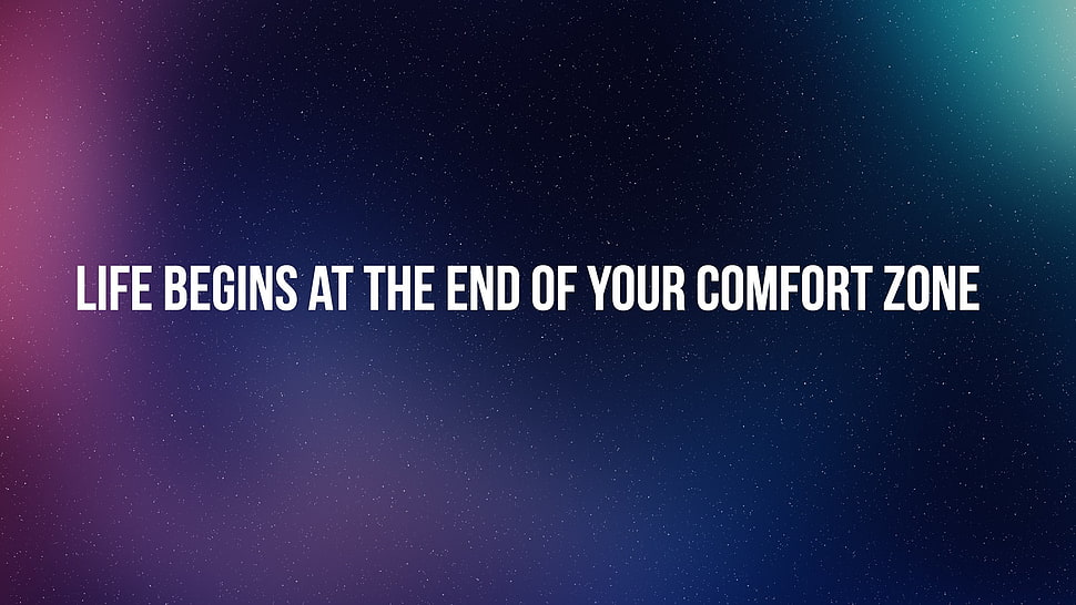 life begins at the end of your comfort zone text overlay HD wallpaper