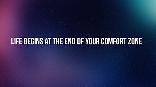 life begins at the end of your comfort zone text overlay