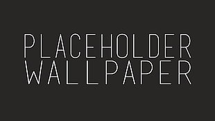 Place Holder Wallpaper text with black background HD wallpaper