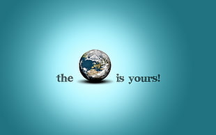 The Earth is Yours texts, Earth HD wallpaper