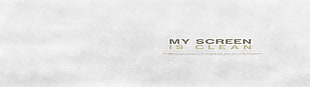 my screen is clean sign, multiple display, simple, white, abstract HD wallpaper