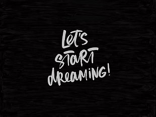 Let's start dreaming!, Inscription, Motivation, Dark background HD wallpaper