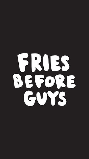 Fries Before Guys HD wallpaper