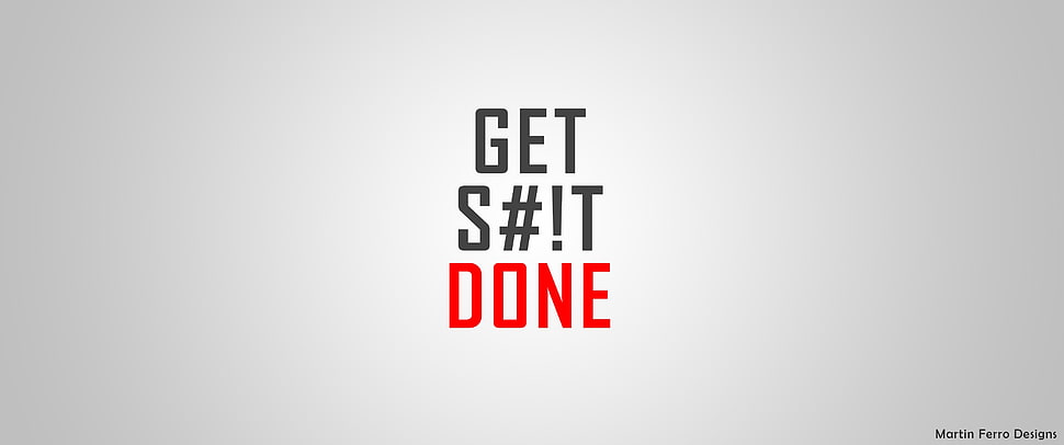 get s#!t done text overlay on gray background, typography, quote HD wallpaper