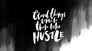 good things come to those who hustle text on black background, AngelKein, typography, calligraphy