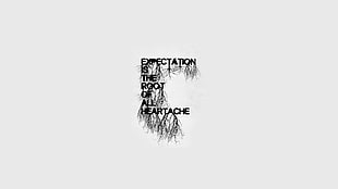 expectation is the root of all heartache quote, quote, inspirational, typography, fan art