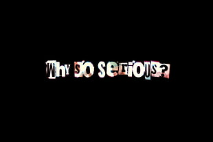 Why So Serious? text