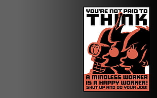 You're not paid to think text, Futurama, cartoon, animated movies, animation