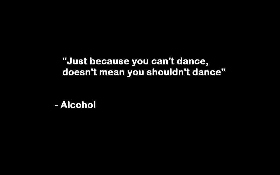black background with text overlay, dancing, quote, alcohol, humor HD wallpaper