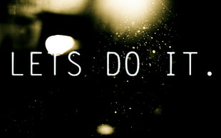 Lets Do It. text in black background HD wallpaper