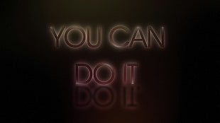 you can do it text illustration, typography, motivational, reflection