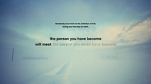 the person you have become will meet the person you could have become text, quote, snow, typography