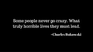 white text on black background, Charles Bukowski, quote