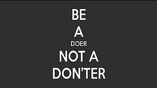 Be a Doer not a Don'ter text, motivational, inspirational HD wallpaper